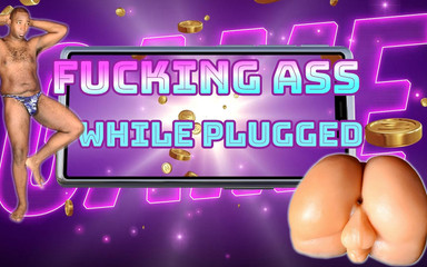 Fucking Ass Deep and Hard While Plugged/ Multiple Orgasms